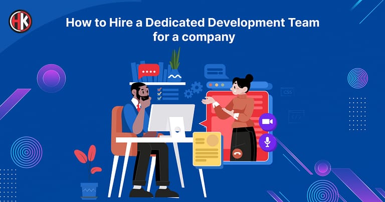 How to Hire a Dedicated Development Team For a Company ?