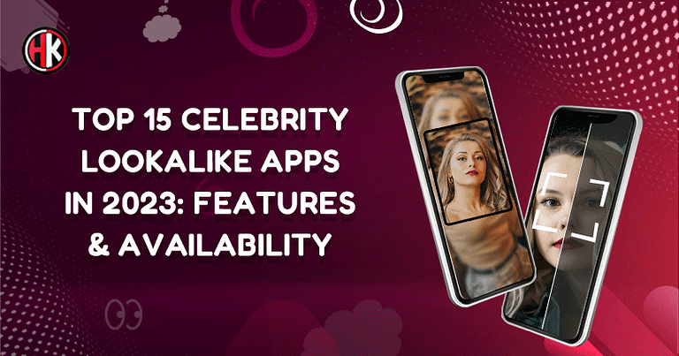 Top 15 Celebrity Look-Alike Apps in 2023: Features & Availability
