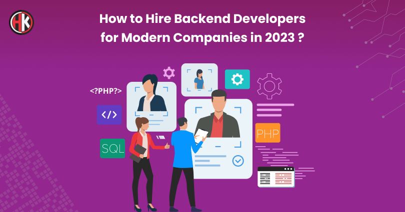How to Hire Backend Developers for Modern Companies in 2023?
